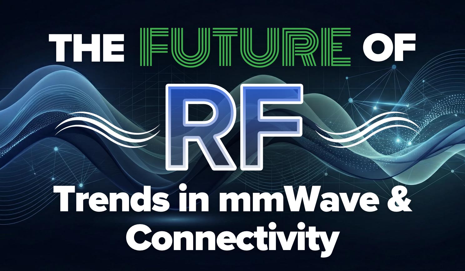 Shaping the Next Generation of RF and mmWave Connectivity