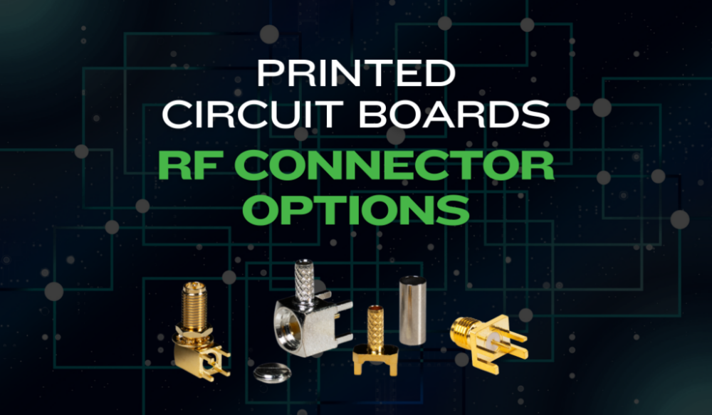 Printed Circuit Boards – RF Connector Options
